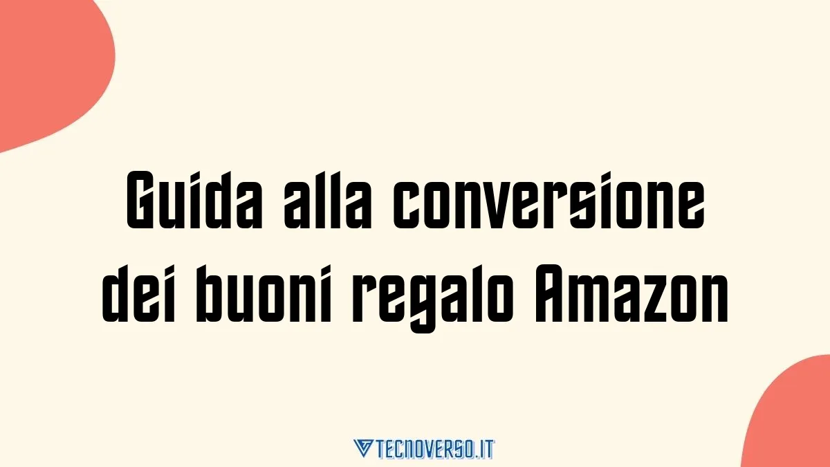 Guida alla conversione dei buoni regalo Amazon