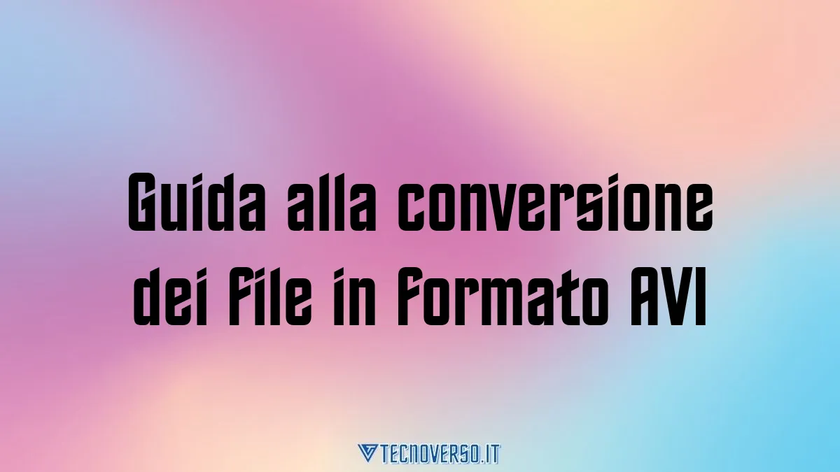 Guida alla conversione dei file in formato AVI