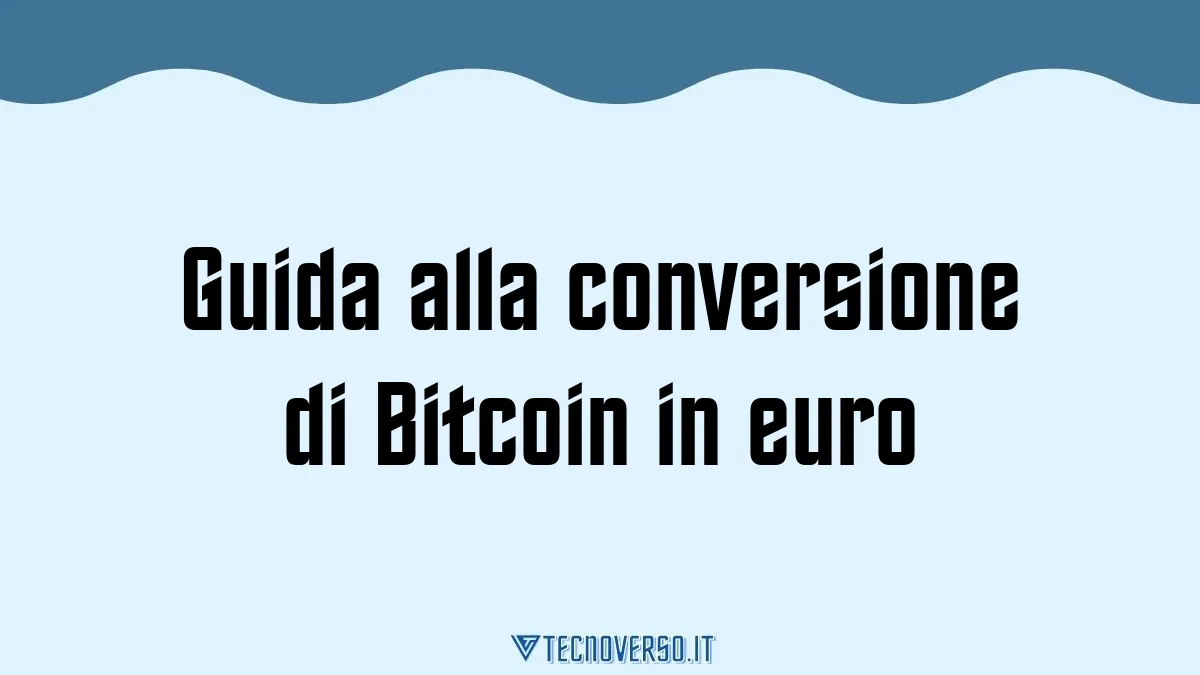 Guida alla conversione di Bitcoin in euro