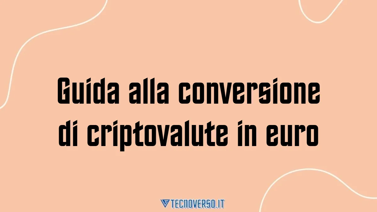 Guida alla conversione di criptovalute in euro