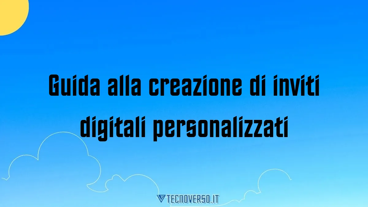 Guida alla creazione di inviti digitali personalizzati