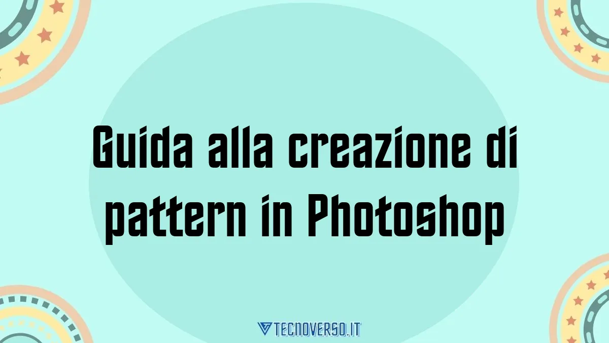 Guida alla creazione di pattern in Photoshop