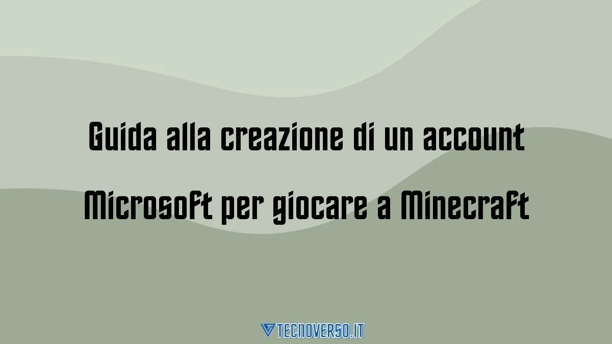 Guida alla creazione di un account Microsoft per giocare a Minecraft