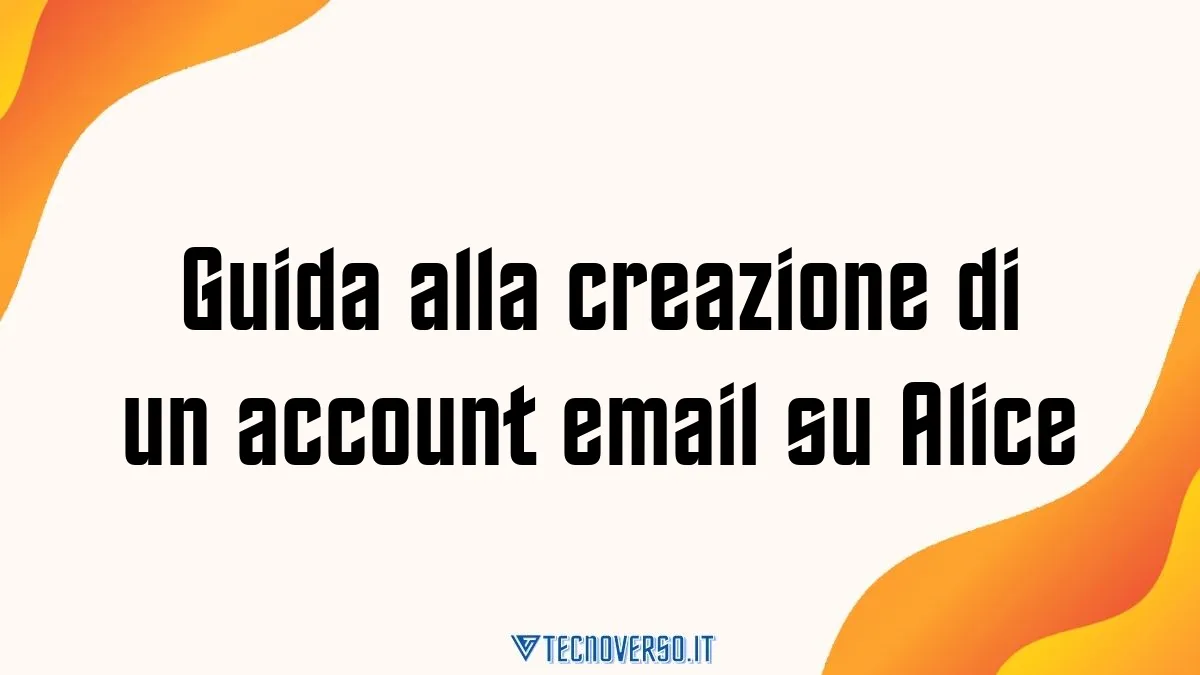 Guida alla creazione di un account email su Alice