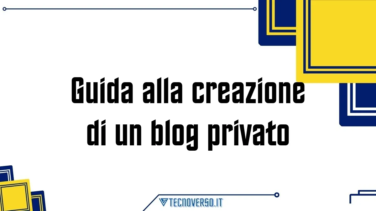 Guida alla creazione di un blog privato