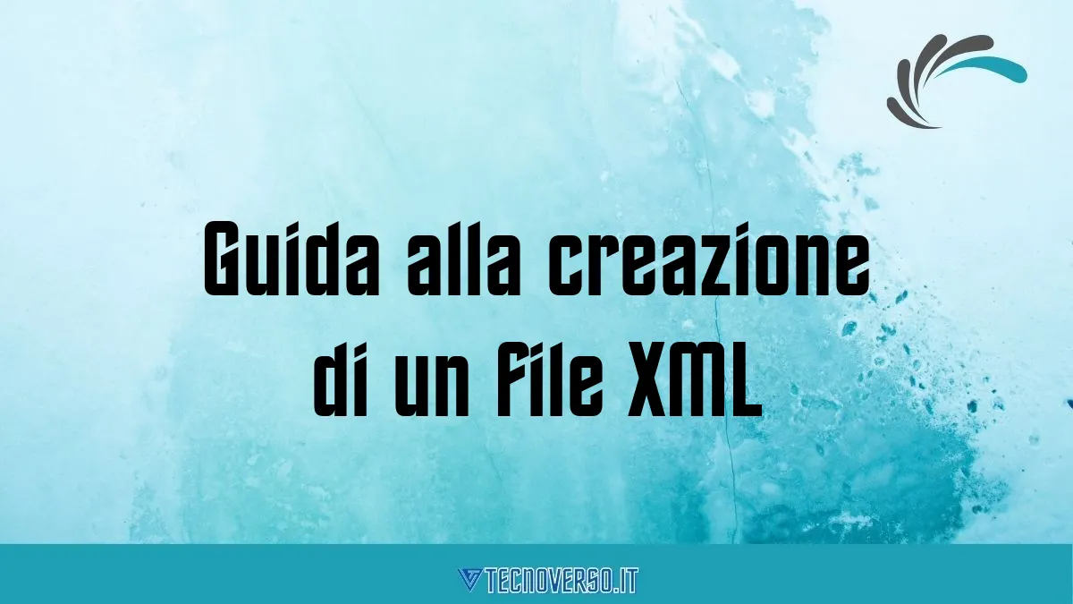 Guida alla creazione di un file XML