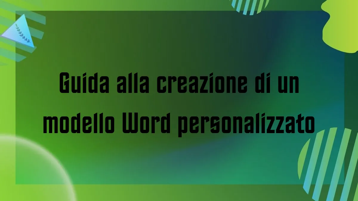 Guida alla creazione di un modello Word personalizzato