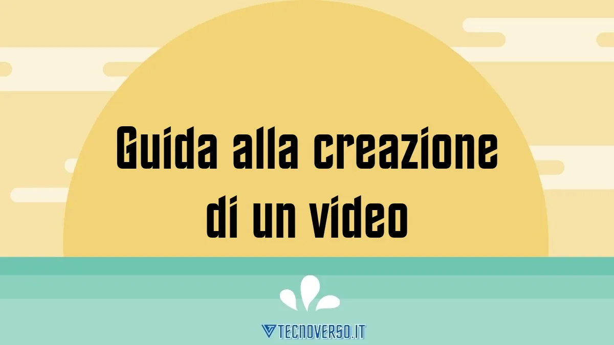 Guida alla creazione di un video