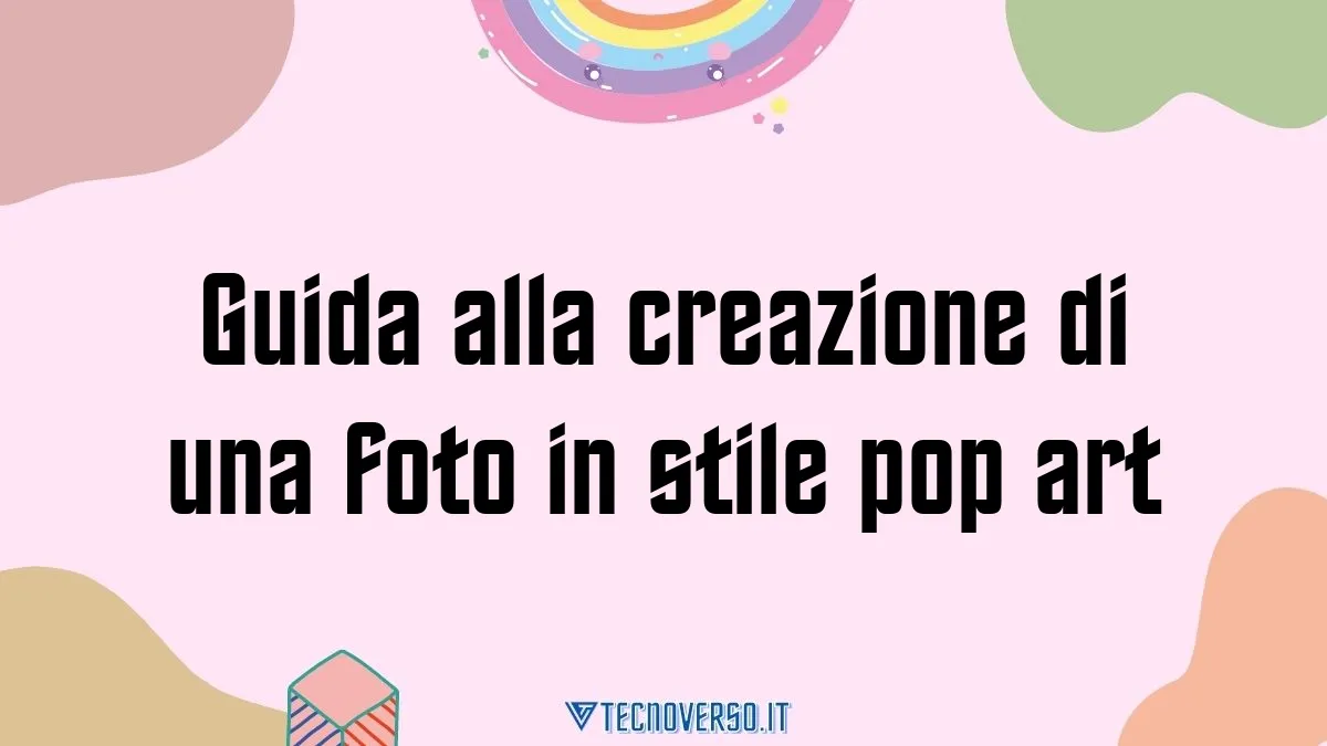 Guida alla creazione di una foto in stile pop art