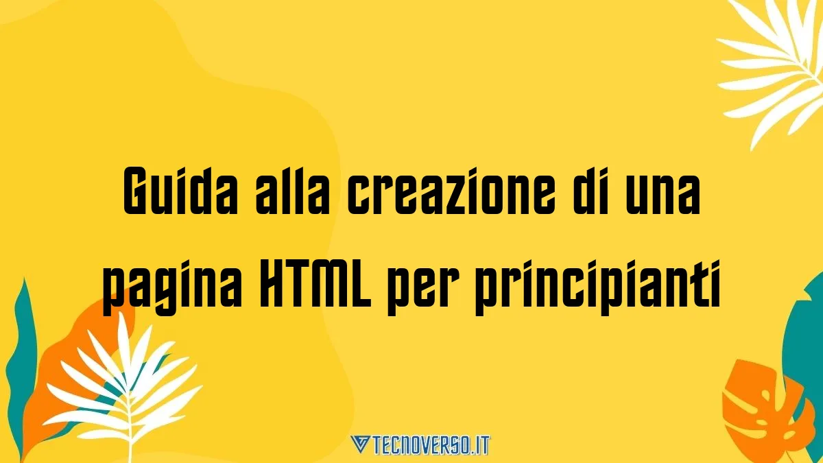 Guida alla creazione di una pagina HTML per principianti