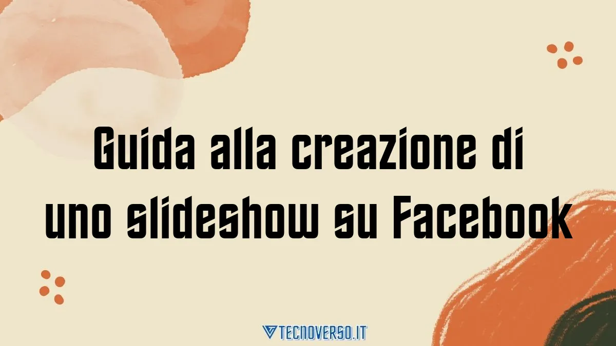 Guida alla creazione di uno slideshow su Facebook