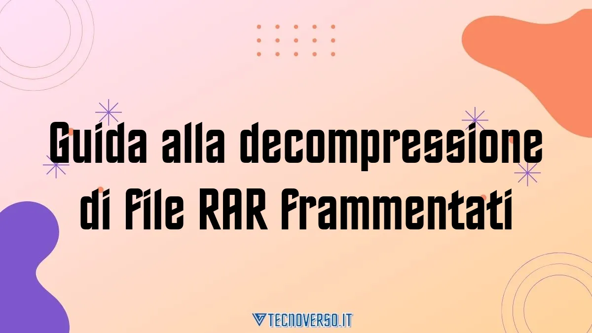 Guida alla decompressione di file RAR frammentati