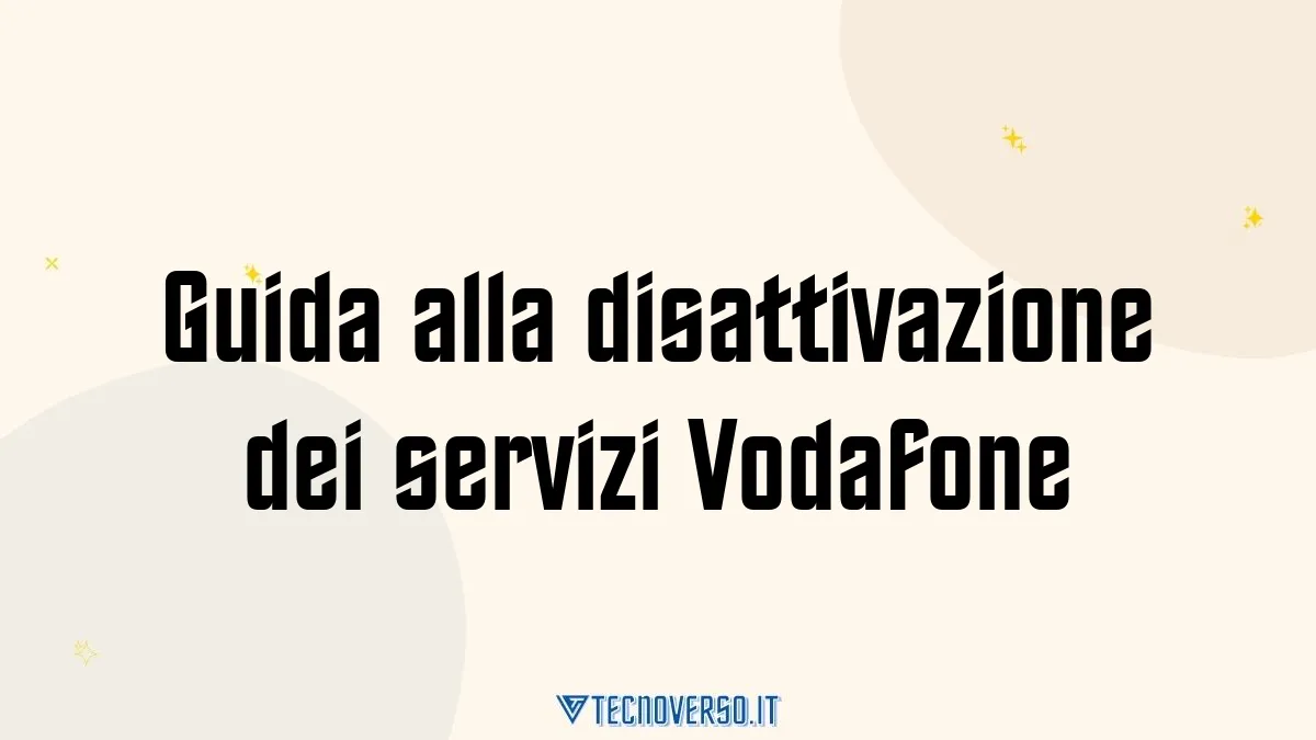 Guida alla disattivazione dei servizi Vodafone