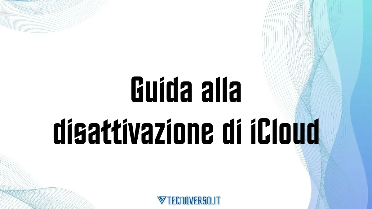 Guida alla disattivazione di iCloud