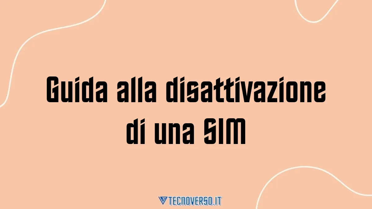 Guida alla disattivazione di una SIM