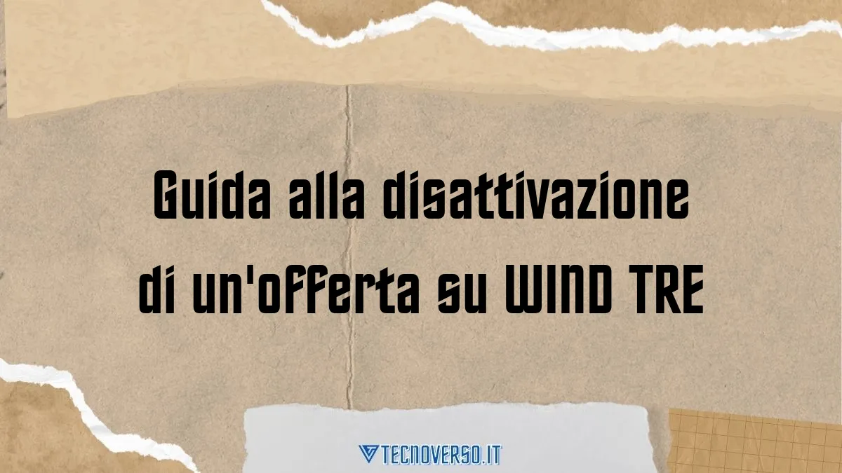 Guida alla disattivazione di unofferta su WIND TRE