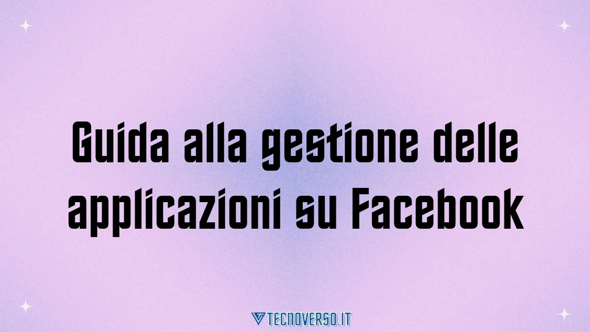 Guida alla gestione delle applicazioni su Facebook