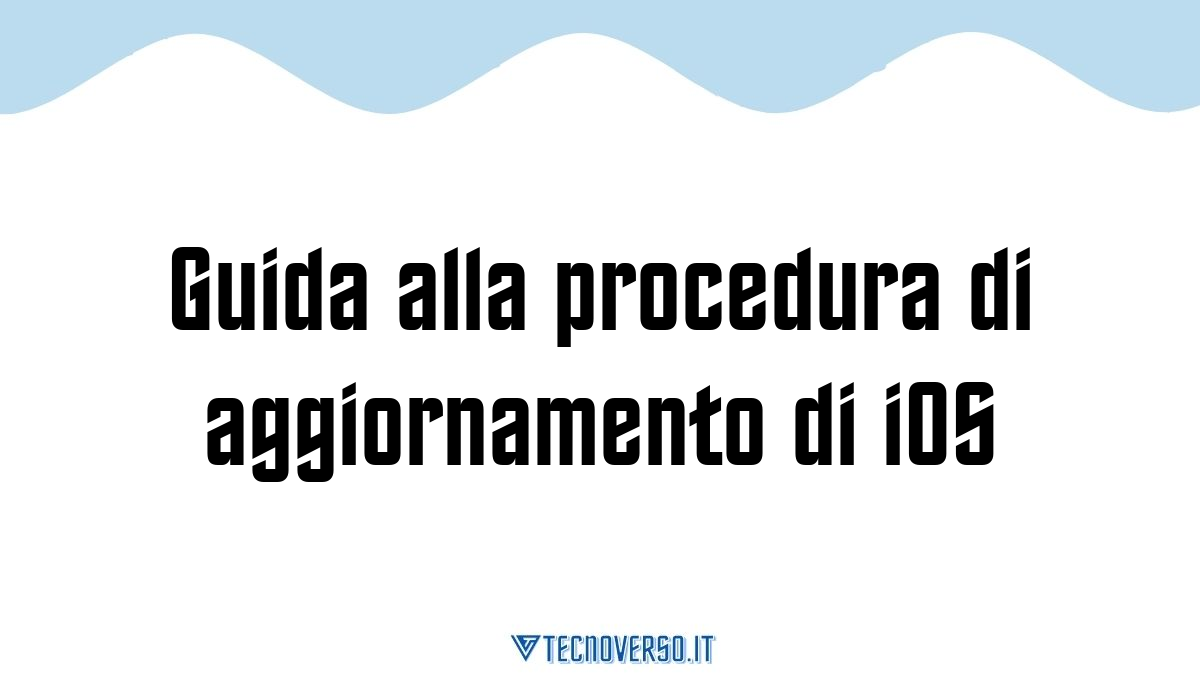 Guida alla procedura di aggiornamento di iOS