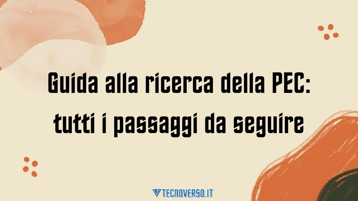 Guida alla ricerca della PEC tutti i passaggi da seguire