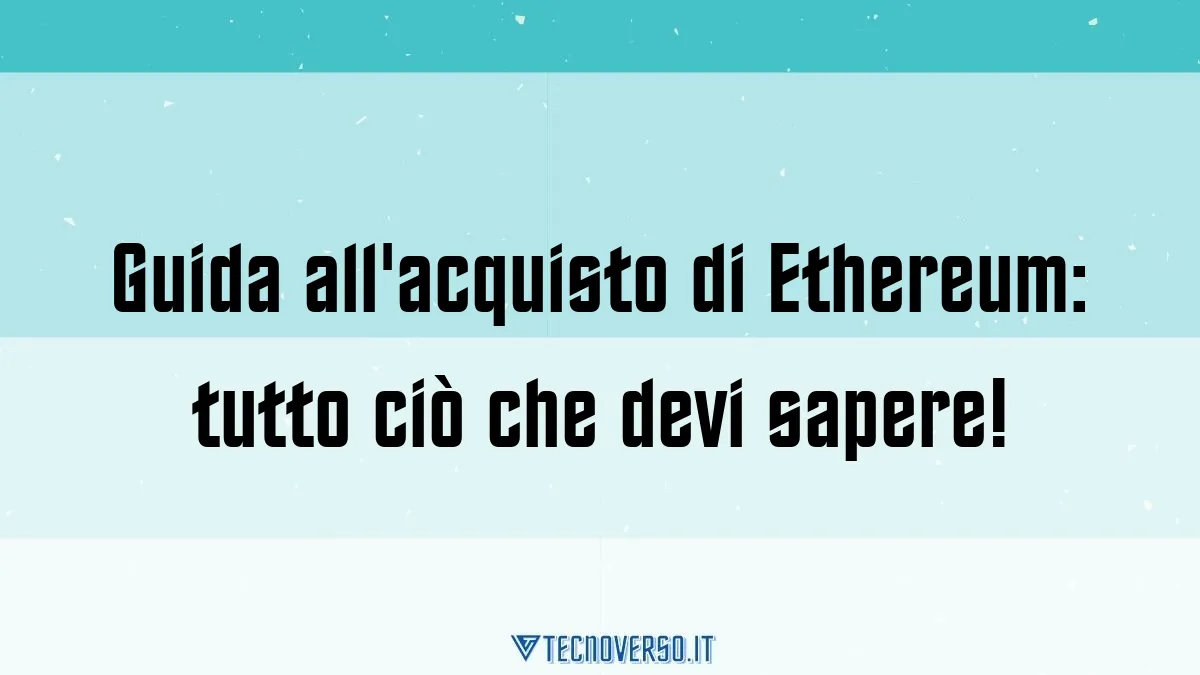 Guida allacquisto di Ethereum tutto cio che devi sapere