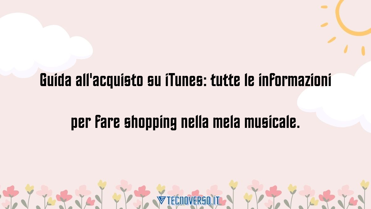 Guida allacquisto su iTunes tutte le informazioni per fare shopping nella mela musicale