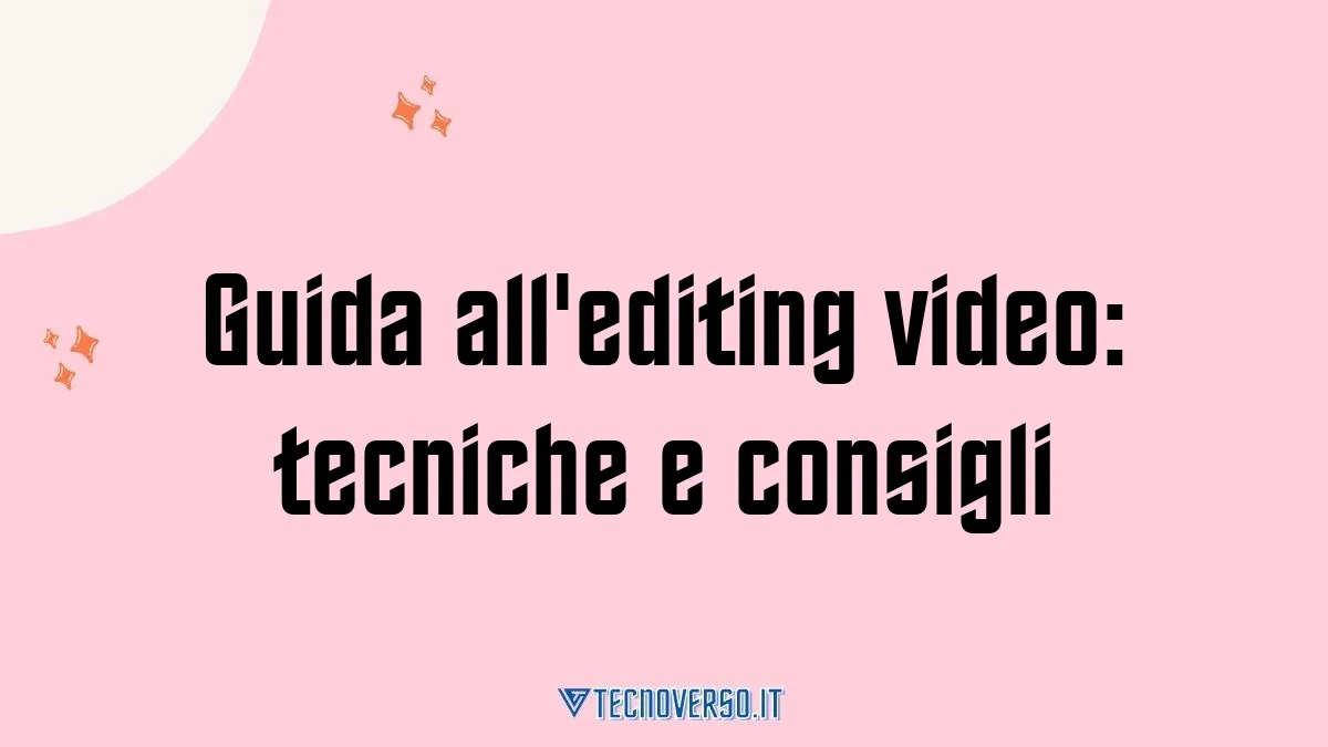 Guida allediting video tecniche e consigli