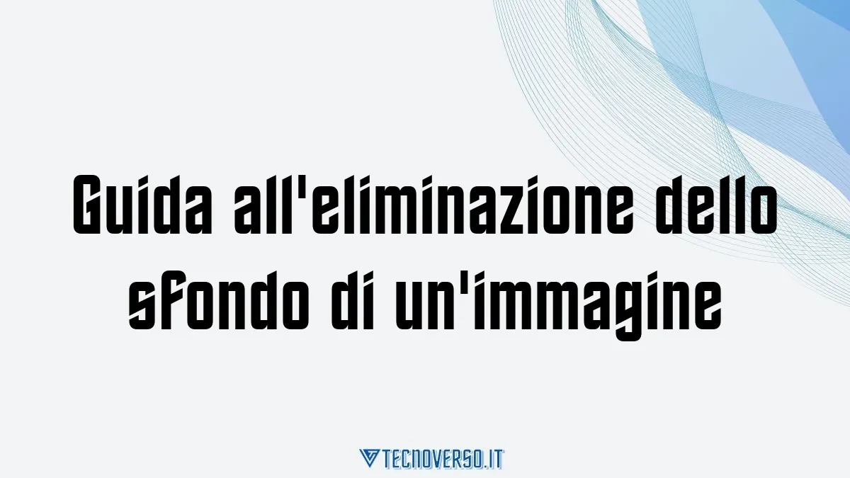 Guida alleliminazione dello sfondo di unimmagine