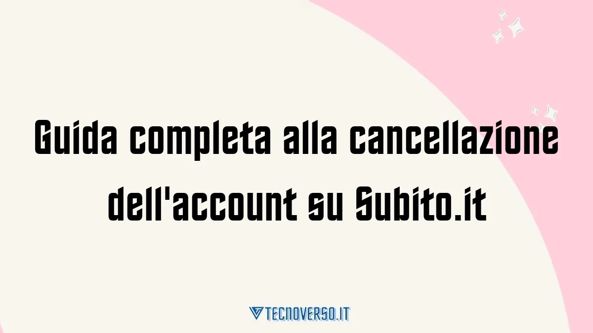 Guida completa alla cancellazione dellaccount su Subito.it