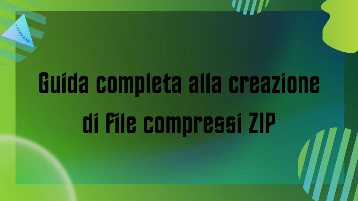 Guida completa alla creazione di file compressi ZIP