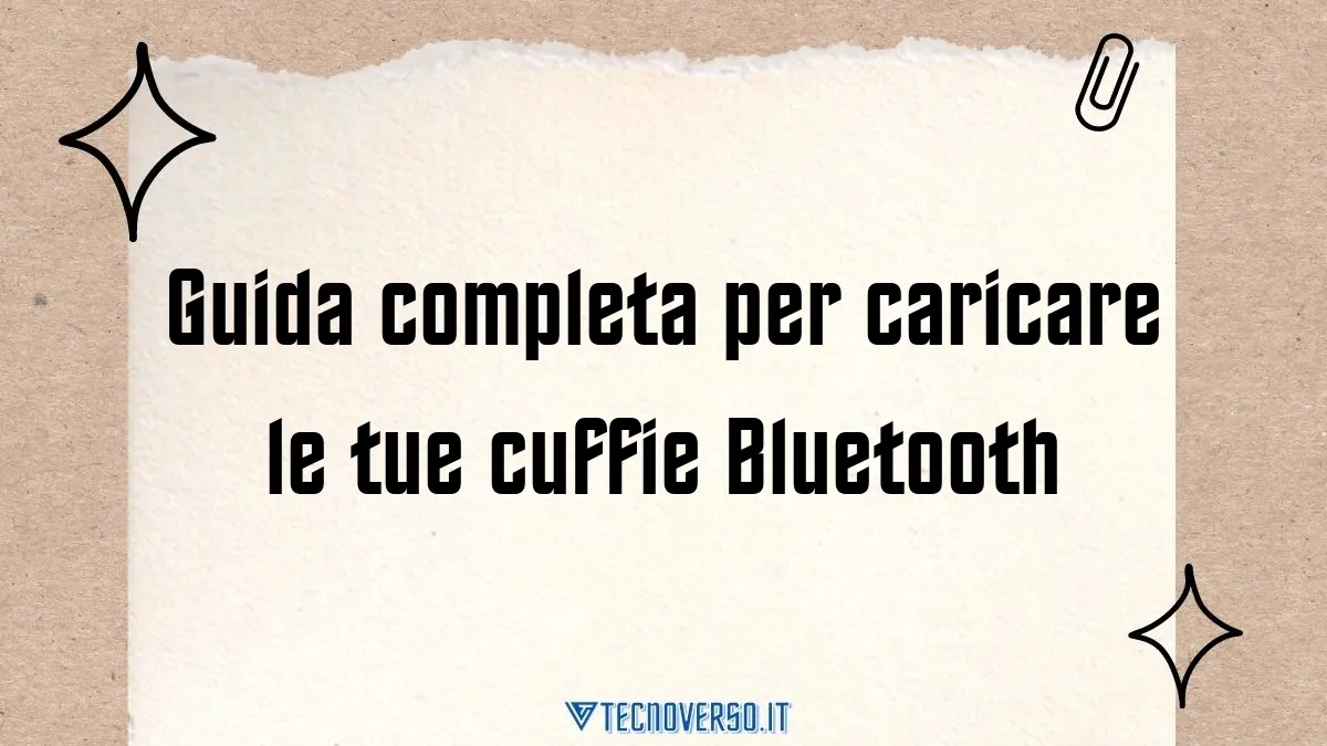 Guida completa per caricare le tue cuffie Bluetooth