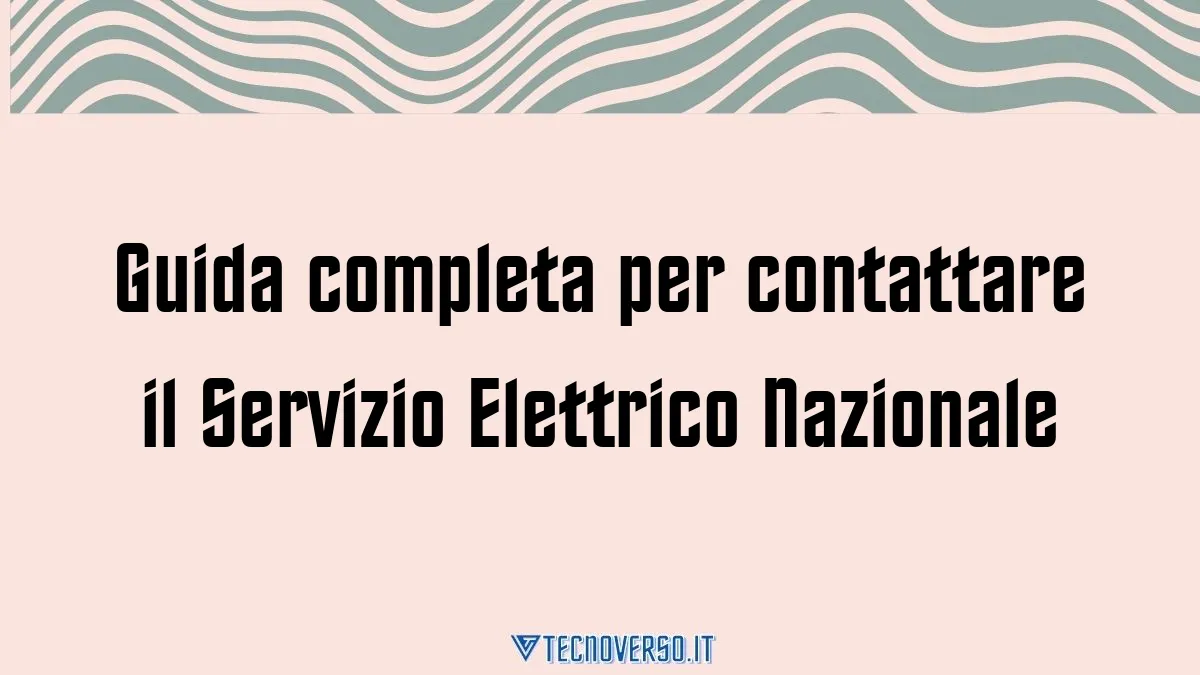 Guida completa per contattare il Servizio Elettrico Nazionale