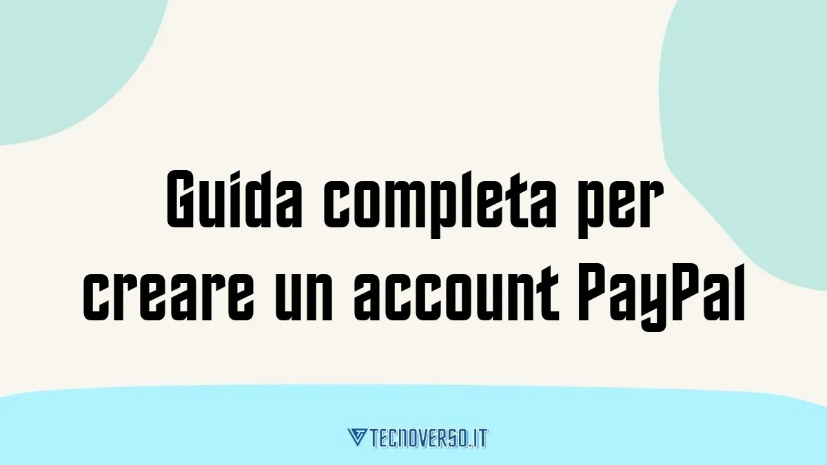 Guida completa per creare un account PayPal