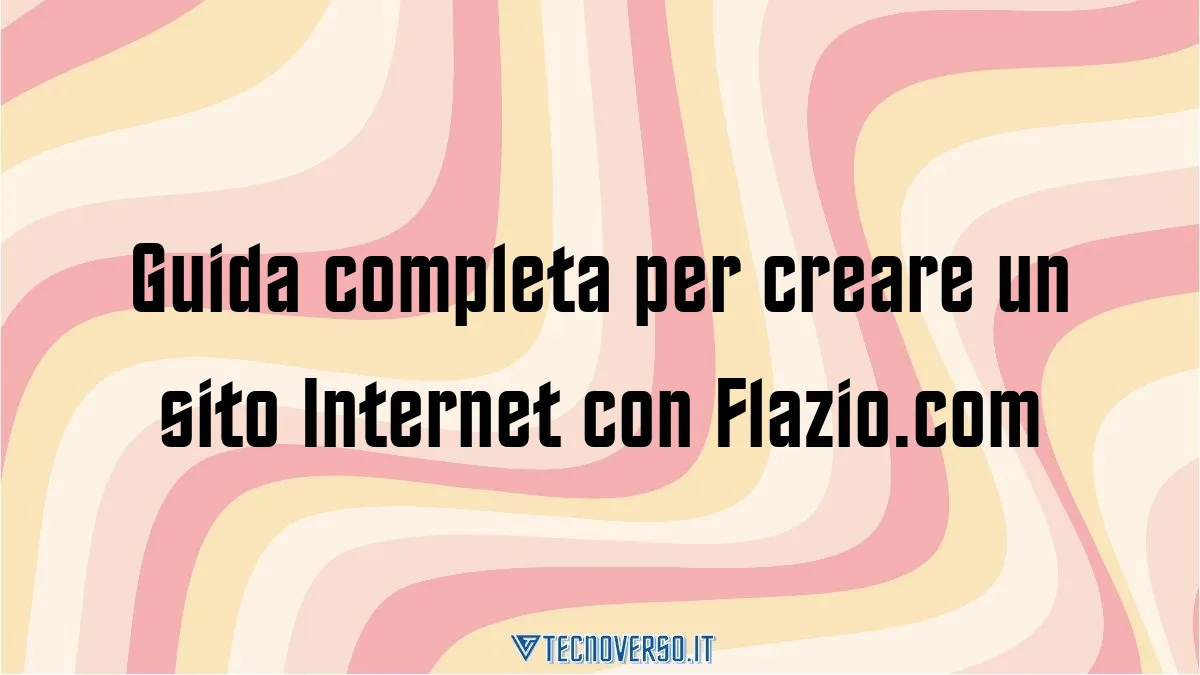 Guida completa per creare un sito Internet con Flazio.com