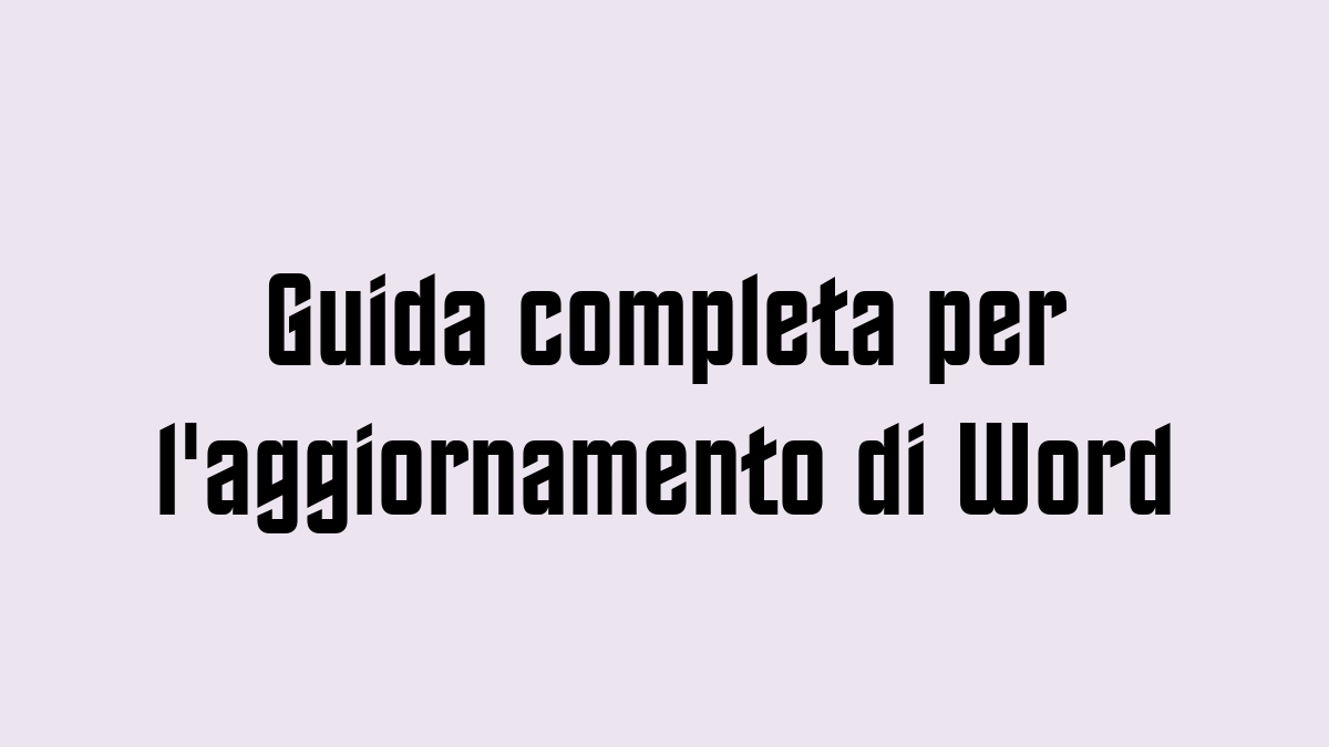 Guida completa per laggiornamento di Word