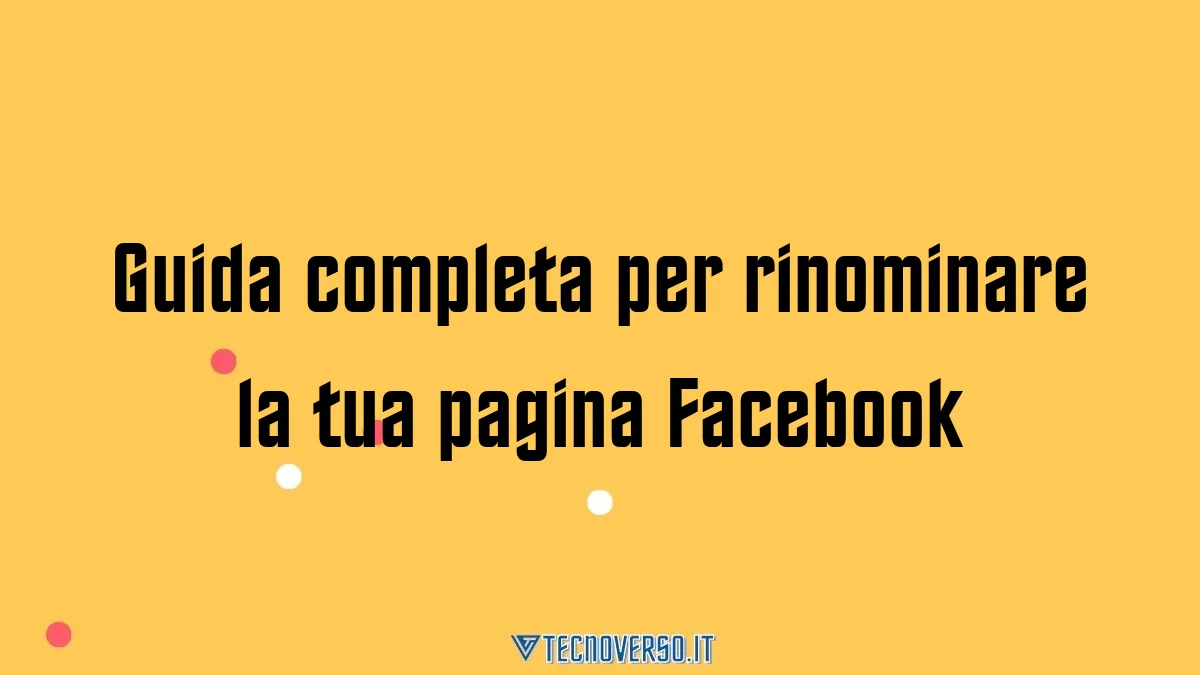 Guida completa per rinominare la tua pagina Facebook