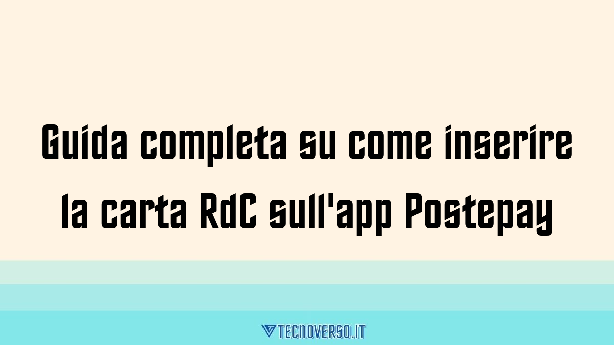 Guida completa su come inserire la carta RdC sullapp Postepay