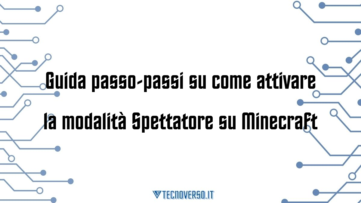 Guida passo passi su come attivare la modalita Spettatore su Minecraft