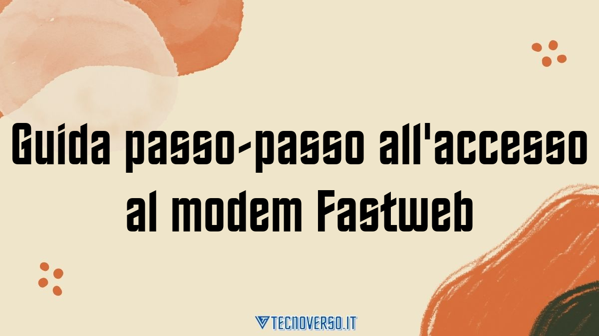 Guida passo passo allaccesso al modem Fastweb