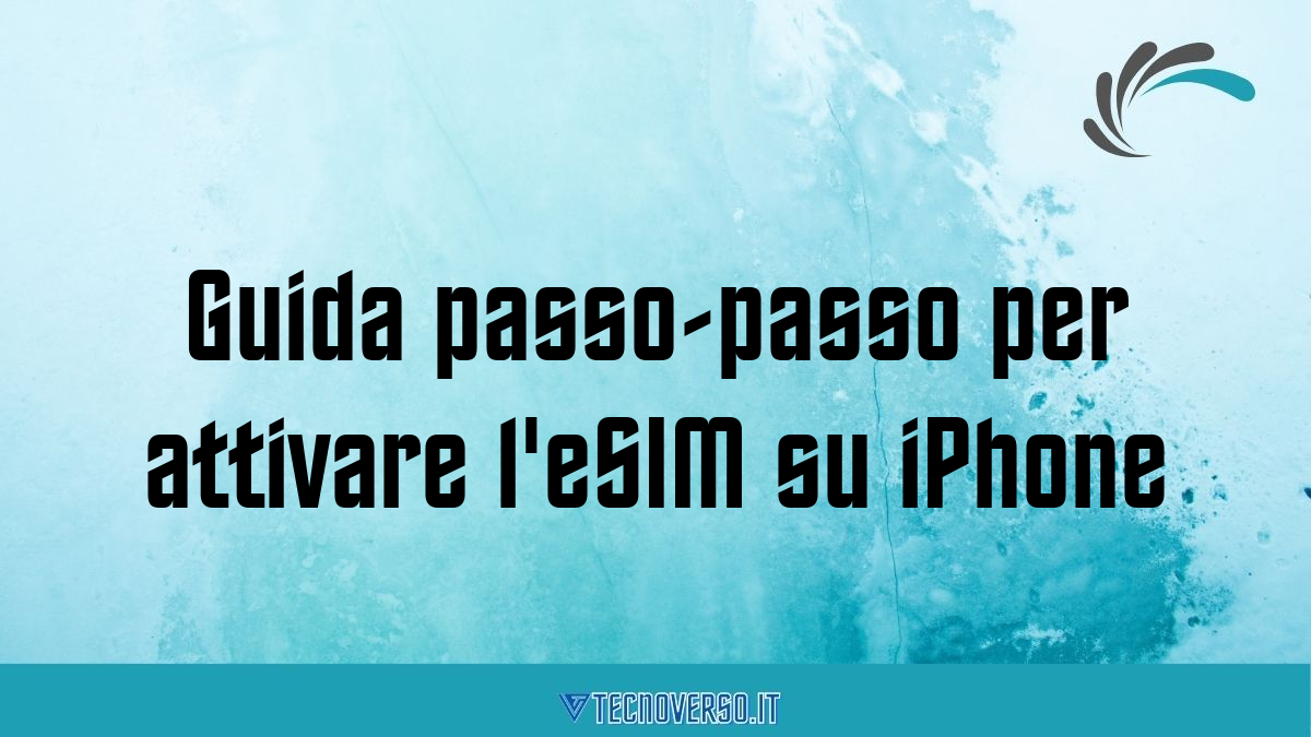 Guida passo passo per attivare leSIM su iPhone