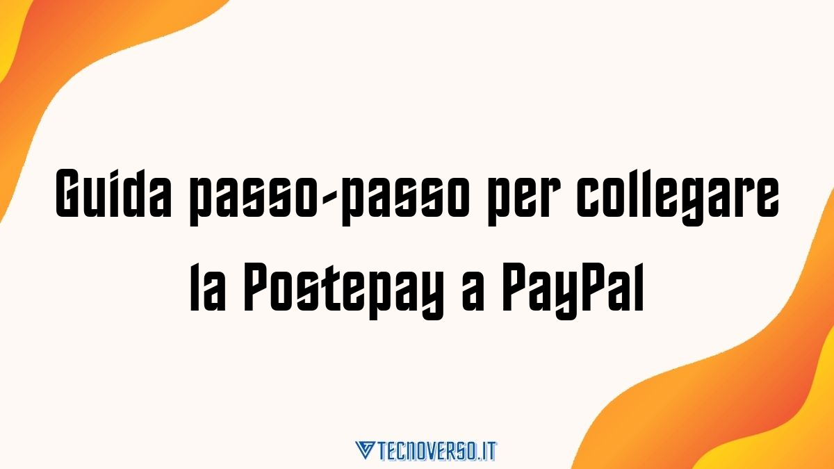 Guida passo passo per collegare la Postepay a PayPal