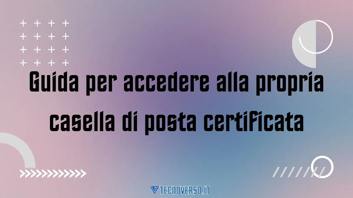 Guida per accedere alla propria casella di posta certificata