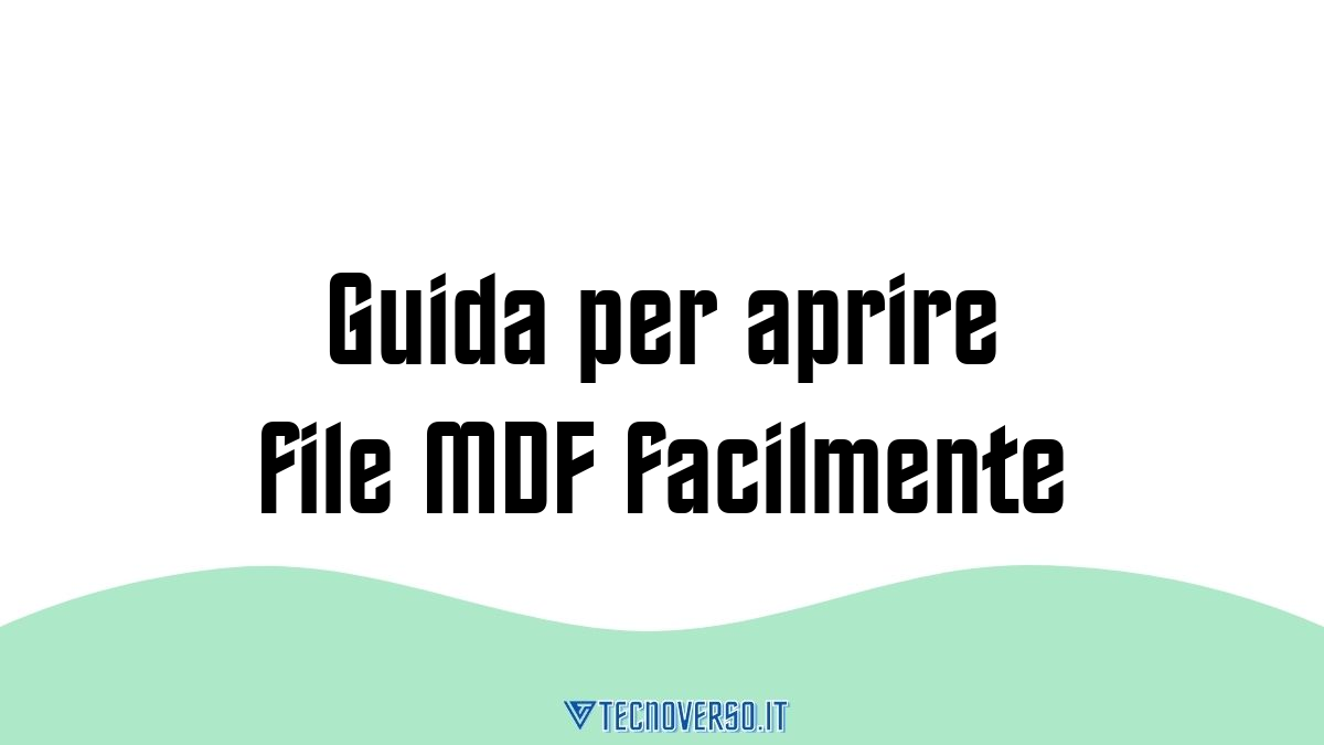 Guida per aprire file MDF facilmente