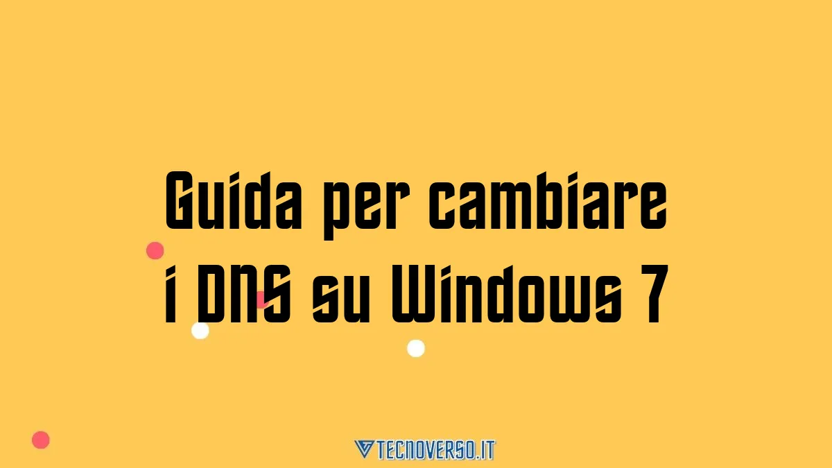 Guida per cambiare i DNS su Windows 7