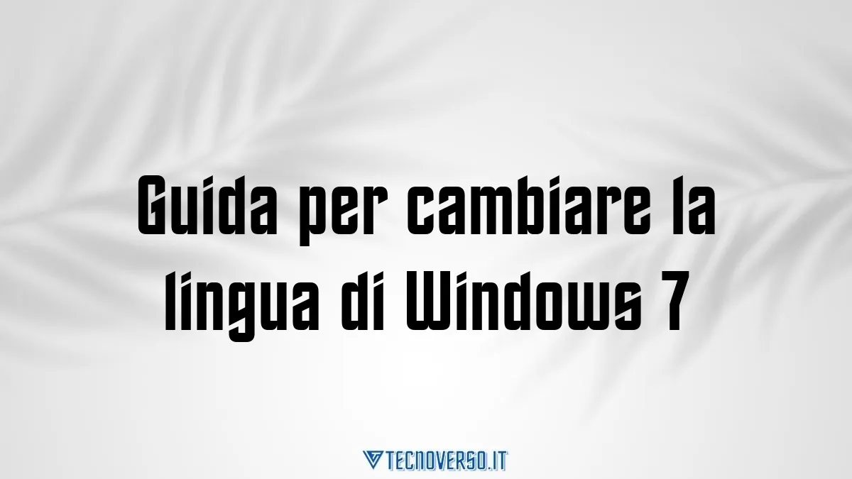 Guida per cambiare la lingua di Windows 7