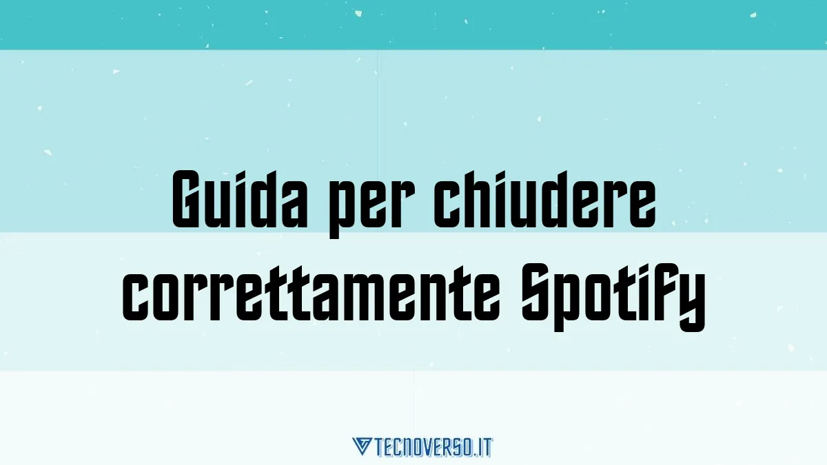 Guida per chiudere correttamente Spotify