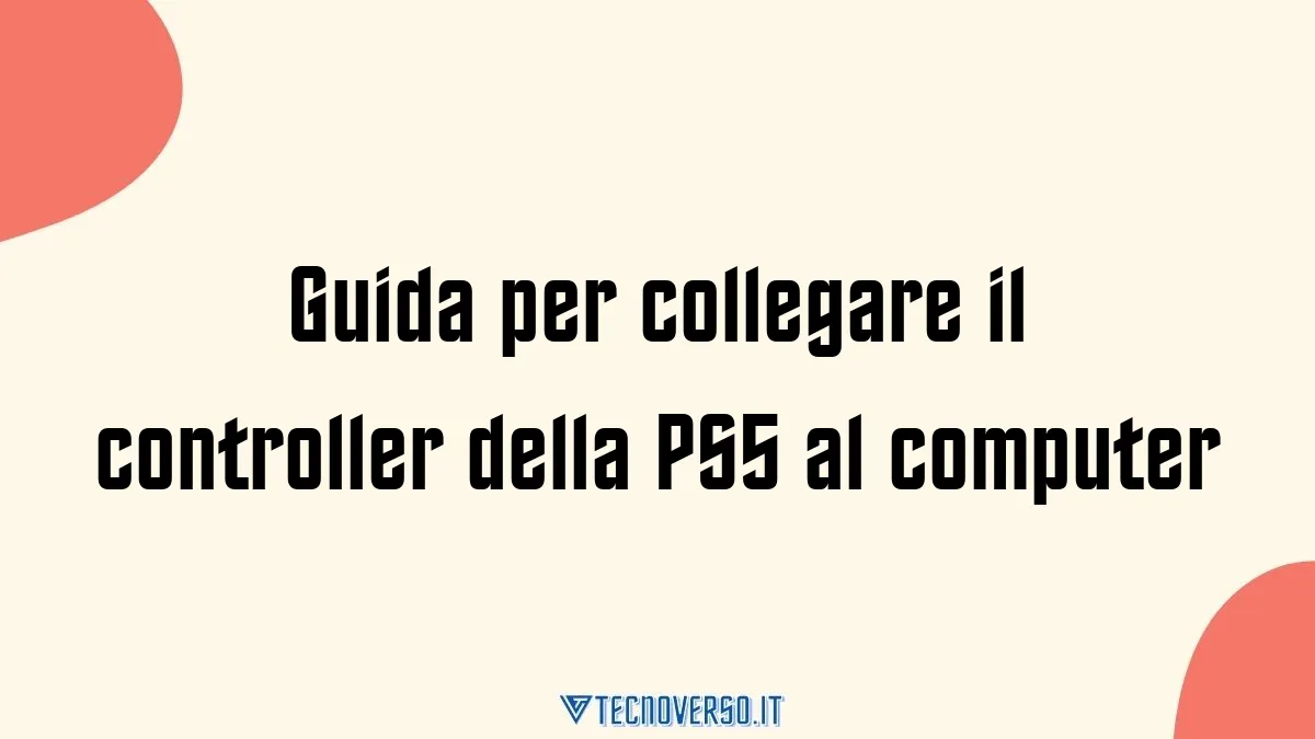 Guida per collegare il controller della PS5 al computer