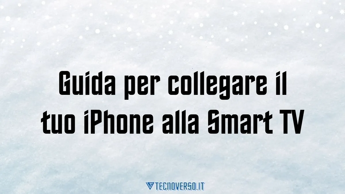 Guida per collegare il tuo iPhone alla Smart TV