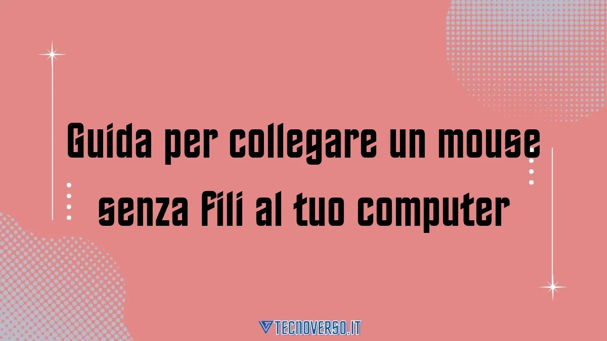 Guida per collegare un mouse senza fili al tuo computer