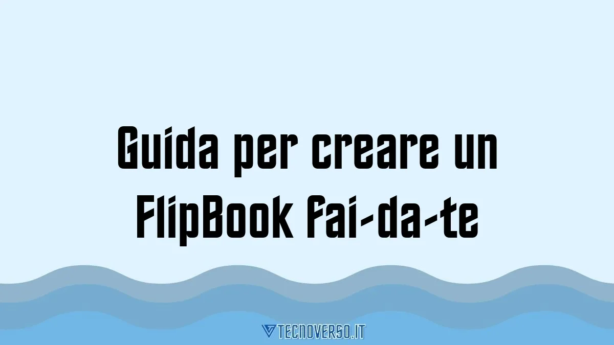 Guida per creare un FlipBook fai da te