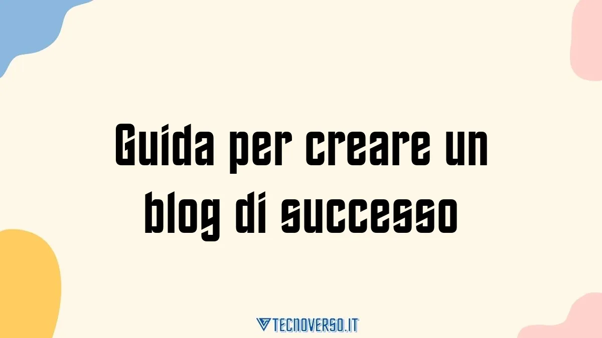 Guida per creare un blog di successo